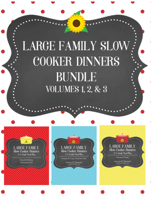 Large Family Slow Cooker Dinners and Meal Plans Vol 1-3